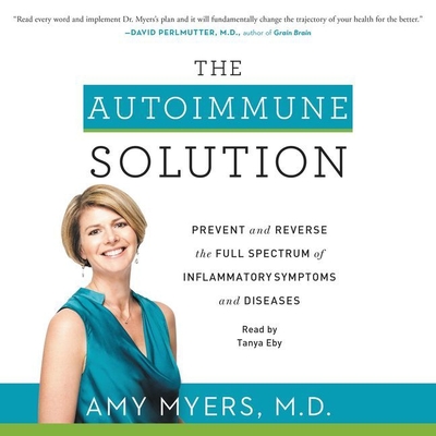 The Autoimmune Solution Lib/E: Prevent and Reverse the Full Spectrum of Inflammatory Symptoms and Diseases Cover Image