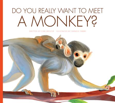 Do You Really Want to Meet a Monkey? (Library Binding) | Pegasus Books