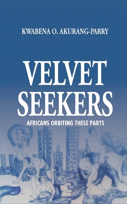 Velvet Seekers: Africans Orbiting These Parts Cover Image