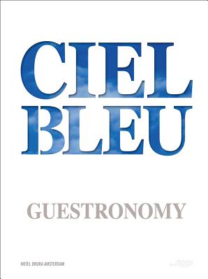 Ciel Bleu Guestronomy: A Piece of Heaven