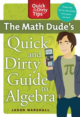 Cover for The Math Dude's Quick and Dirty Guide to Algebra (Quick & Dirty Tips)