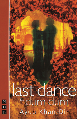 Last Dance at Dum Dum (Nick Hern Books) By Ayub Khan Din Cover Image