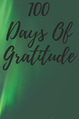 100 Days of Gratitude: Logbook for Daily Gratitude, Thankfulness, Appreciation, Awareness, Gratefulness and Enjoyment - Night Sky Theme By Musings, Gratitude Thoughts Cover Image