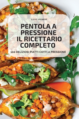 Pentola a Pressione Il Ricettario Completo By Livio Udinese Cover Image