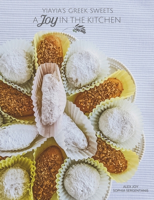 A Joy in the Kitchen: Yiayia's Greek Sweets Cover Image