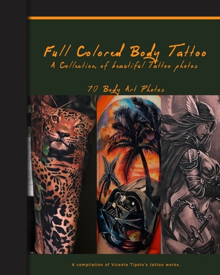 Full Colored Body Tattoo: 70 Beautiful Full-Color Tattoo Photos (Artist's  Portfolio Book) (Paperback) | Napa Bookmine | Used & New Books, Greeting  Cards, and Gifts