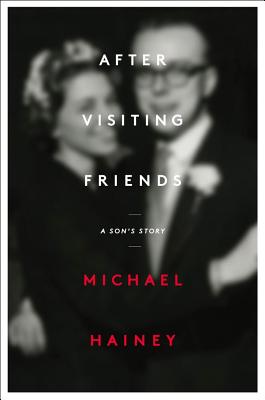 Cover Image for After Visiting Friends: A Son's Story
