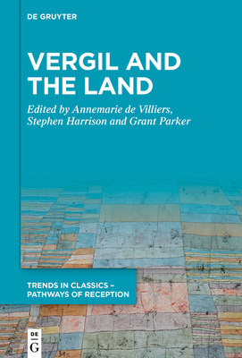 Vergil and the Land (Trends in Classics - Pathways of Reception #13)