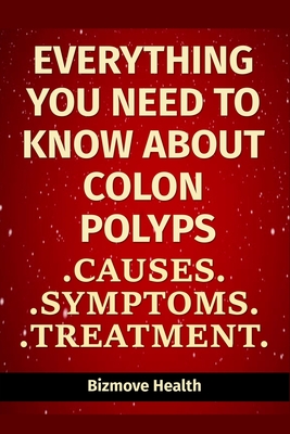 Everything you need to know about Colon Polyps: Causes, Symptoms, Treatment Cover Image