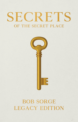 Secrets of the Secret Place Legacy Edition Hardcover By Bob Sorge Cover Image