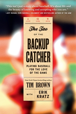 The Tao of the Backup Catcher: Playing Baseball for the Love of the Game Cover Image