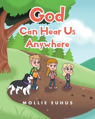 God Can Hear Us Anywhere By Mollie Euhus Cover Image