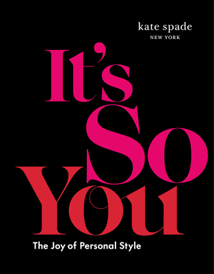 kate spade new york: It's So You: The Joy of Personal Style By kate spade new york Cover Image