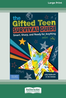 The Gifted Teen Survival Guide: Smart, Sharp, and Ready for (Almost) Anything (5th Edition) [Standard Large Print] Cover Image