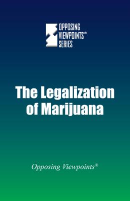 The Legalization of Marijuana (Opposing Viewpoints) Cover Image