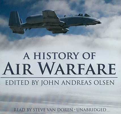 A History of Air Warfare By John Andreas Olsen, Stephen Van Doren (Read by) Cover Image