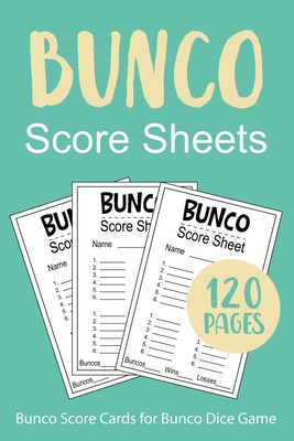 Bunco Score Sheets: 120 Bunco Score Cards for Bunco Dice Game Lovers Party Supplies Game kit Score Pads v3 Cover Image