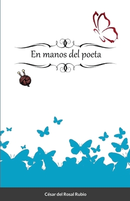 En manos del poeta By César del Rosal Rubio Cover Image