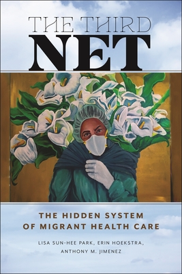 The Third Net: The Hidden System of Migrant Health Care