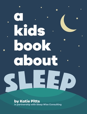 A Kids Book About Sleep By Katie Pitts Cover Image