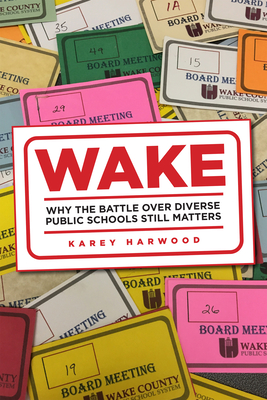 Wake: Why the Battle over Diverse Public Schools Still Matters (Critical Issues in American Education)