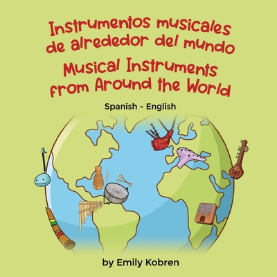 Musical Instruments from Around the World (Spanish-English): Instrumentos musicales de alrededor del mundo Cover Image