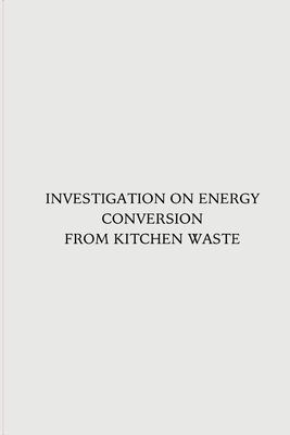 Investigation on Energy Conversion from Kitchen Waste Cover Image
