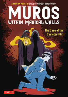 Muros: Within Magical Walls: The Case of the Cemetery Girl By Paolo Chikiamco, Borg Sinaban (Illustrator) Cover Image