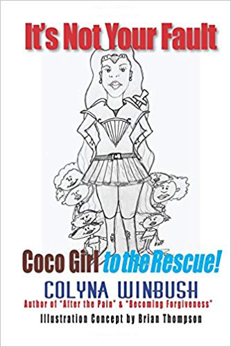 It's Not Your Fault: CoCo Girl to the Rescue By Colyna Winbush Cover Image