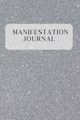 Manifestation Journal: A Manifesting and Scripting Workbook Using The Universal Law of Attraction Cover Image