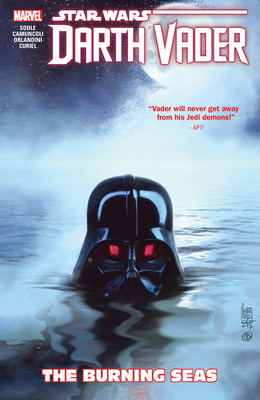 Star Wars: Darth Vader - Dark Lord of the Sith Vol. 3: The Burning Seas (Star Wars: Darth Vader - Dark Lord of the Sith (2017) #3) By Charles Soule (Text by), Giuseppe Camuncoli (Illustrator) Cover Image