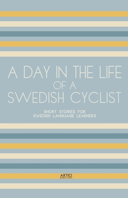 A Day In The Life Of A Swedish Cyclist: Short Stories for Swedish Language Learners Cover Image
