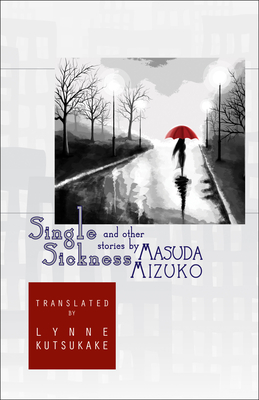 Single Sickness and Other Stories By Mizuko Masuda, Lynne Kutsukake (Translator) Cover Image