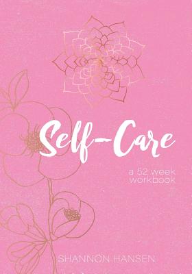 Self-Care a 52 week workbook By Shannon Hansen, Paperback Pretties Cover Image