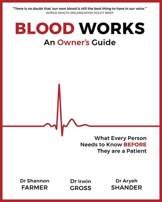 Blood Works: An Owner's Guide: What Every Person Needs to Know BEFORE They Are a Patient Cover Image