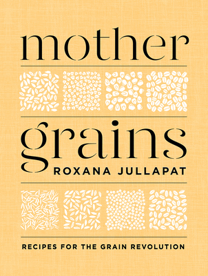 Mother Grains: Recipes for the Grain Revolution Cover Image