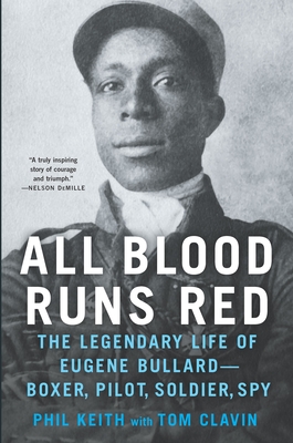 All Blood Runs Red: The Legendary Life of Eugene Bullard-Boxer, Pilot, Soldier, Spy Cover Image