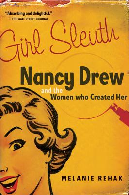 Girl Sleuth: Nancy Drew and the Women Who Created Her Cover Image