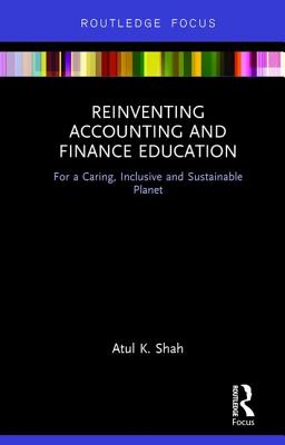 Reinventing Accounting and Finance Education: For a Caring, Inclusive and Sustainable Planet (Routledge Focus on Economics and Finance)