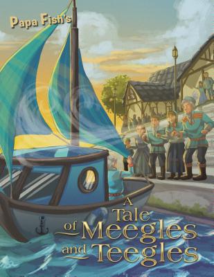 A Tale of Meegles and Teegles By Papa Fish Cover Image