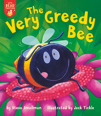 The Very Greedy Bee (Let's Read Together) By Steve Smallman, Jack Tickle (Illustrator) Cover Image