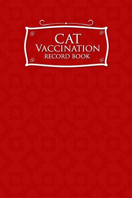 Cat Vaccination Record Book: Vaccination Card, Vaccination Books, Vaccination Book, Vaccine Record Book, Red Cover By Moito Publishing Cover Image