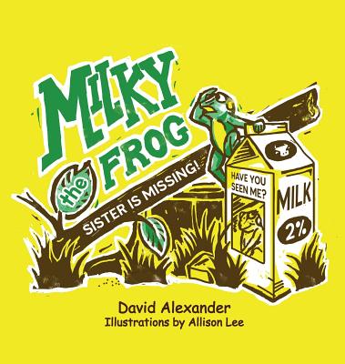Milky the Frog By David Alexander Croom, Allison Lee Lee (Illustrator), Karen Paul Stone (Designed by) Cover Image
