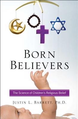 Born Believers: The Science of Children's Religious Belief Cover Image