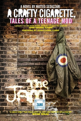 A CRAFTY CIGARETTE Tales of a Teenage Mod: Foreword by John Cooper Clarke (The Tales Trilogy from Zani #1)