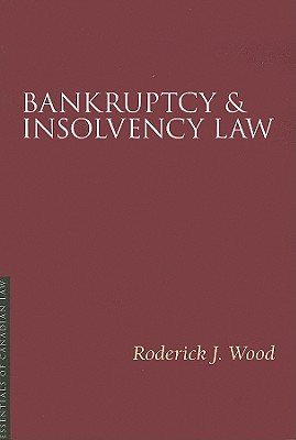 Bankruptcy and Insolvency Law (Essentials of Canadian Law)