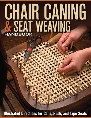 Chair Caning & Seat Weaving Handbook: Illustrated Directions for Cane, Rush, and Tape Seats Cover Image