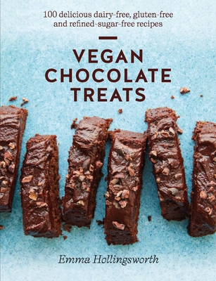 Vegan Chocolate Treats: 100 delicious dairy-free, gluten-free and refined-sugar-free recipes By Emma Hollingsworth Cover Image