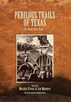 Perilous Trails of Texas By J. B. (Red) Dunn, Murphy Givens (Editor), Jim Moloney (Editor) Cover Image