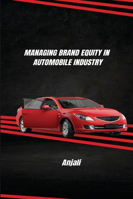 Managing Brand Equity in Automobile Industry Cover Image